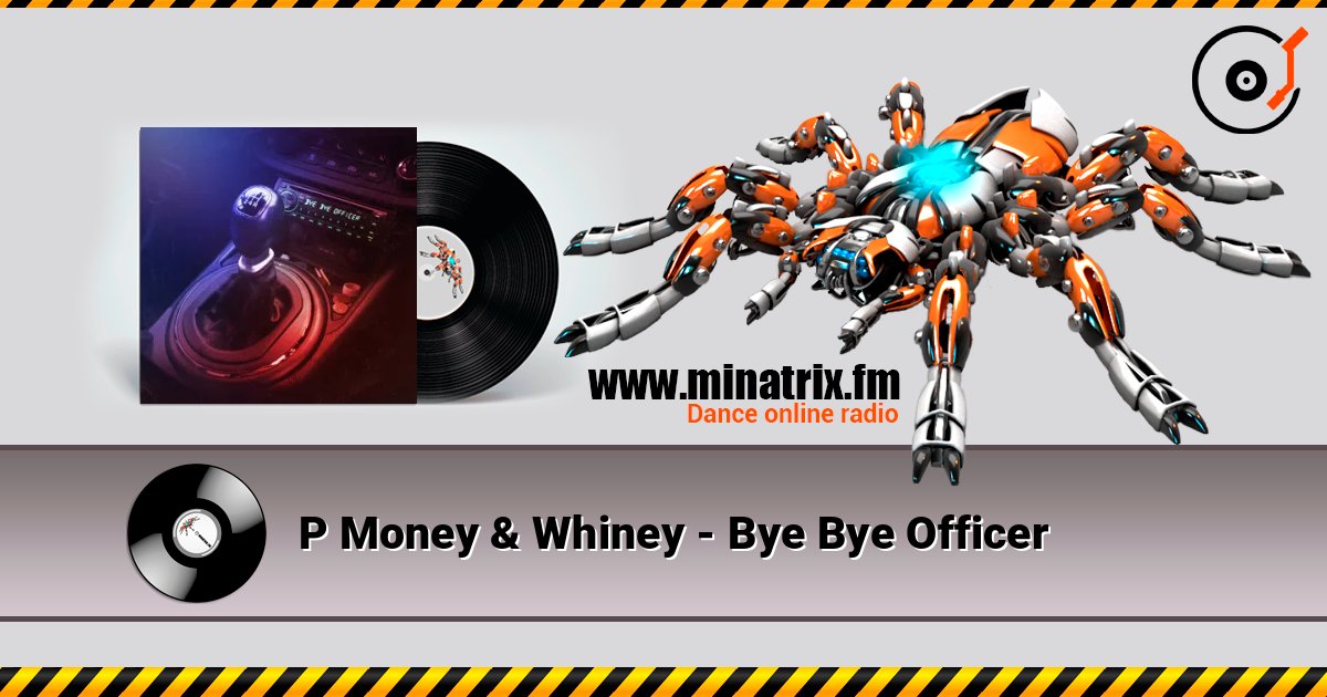 P Money & Whiney - Bye Bye Officer слухати онлайн у високій якості | Minatrix.FM