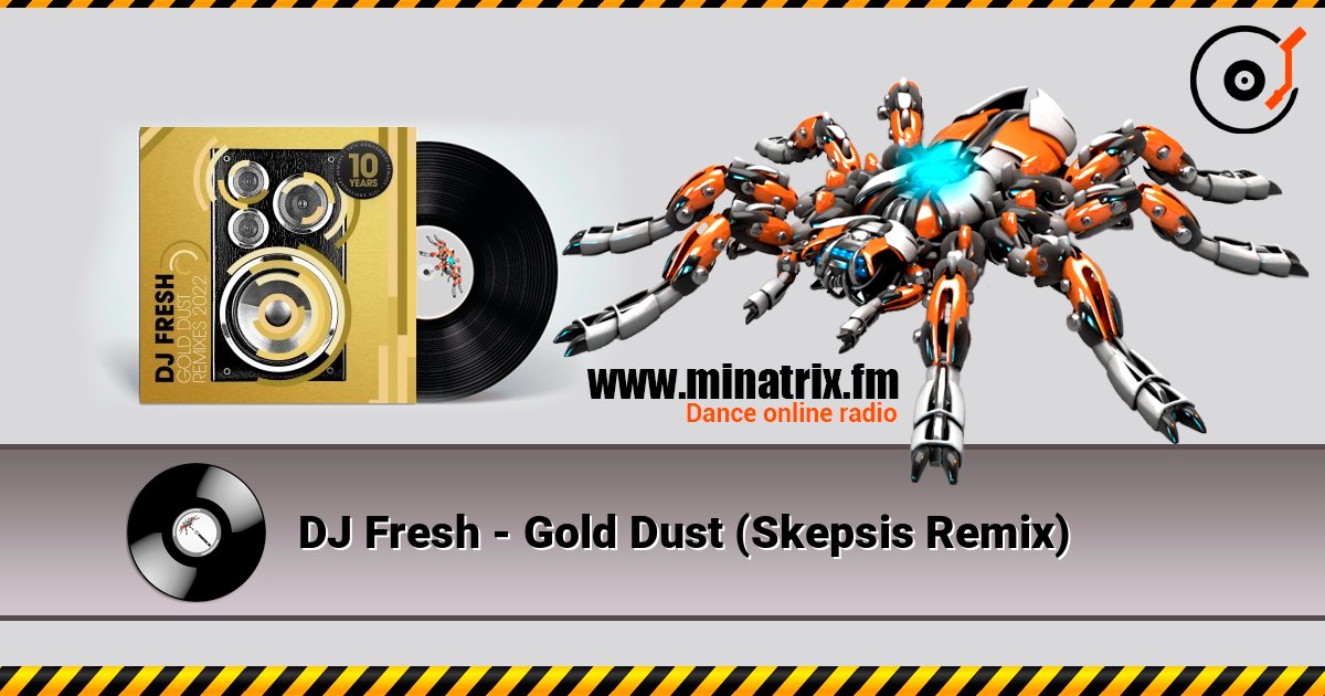 DJ Fresh - Gold Dust (Skepsis Remix) écouter en ligne en haute qualité | Minatrix.FM
