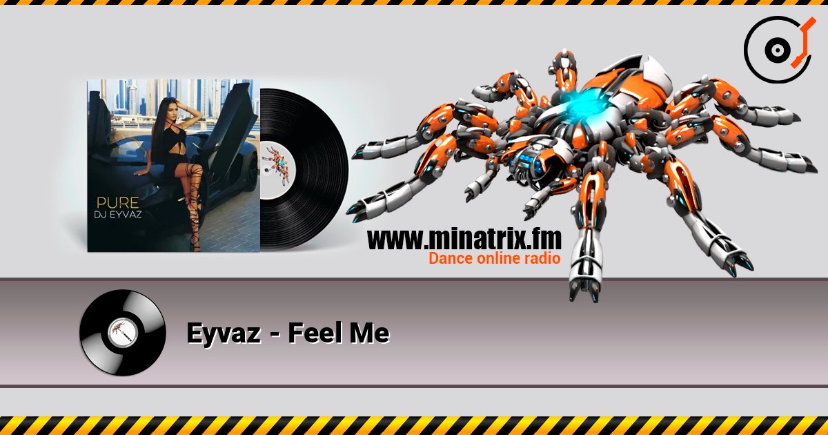 Eyvaz - Feel Me слушать онлайн в высоком качестве | Minatrix.FM