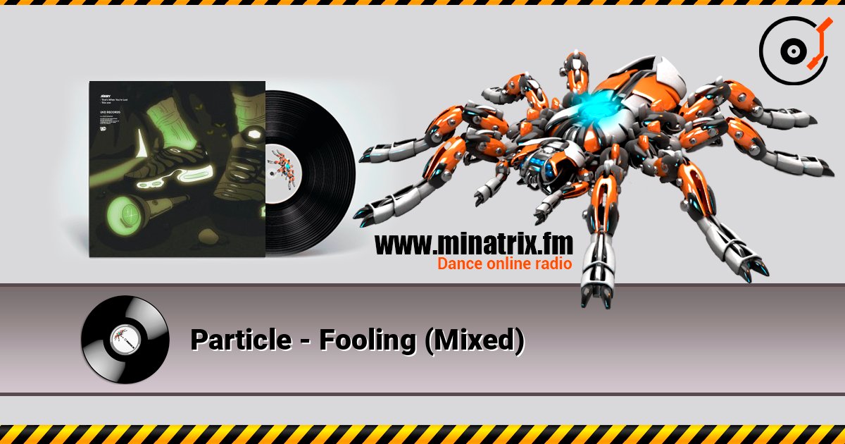 Particle - Fooling (Mixed) online in hoher Qualität hören | Minatrix.FM