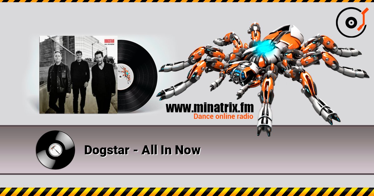 Dogstar - All In Now escuchar en línea en alta calidad | Minatrix.FM
