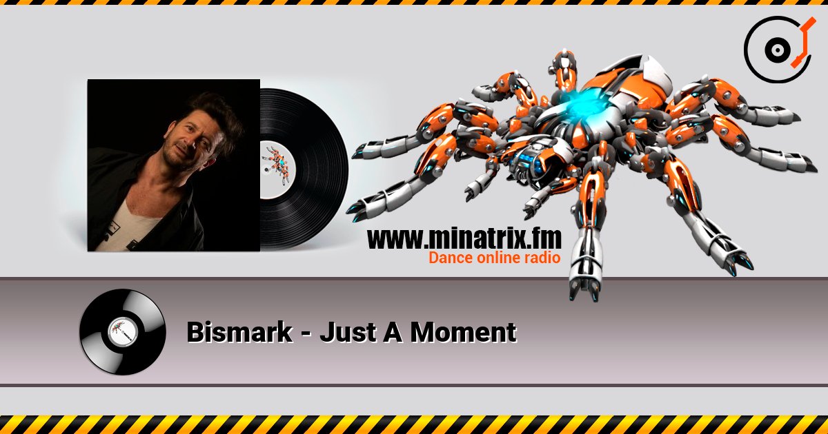 Bismark - Just A Moment слушать онлайн в высоком качестве | Minatrix.FM