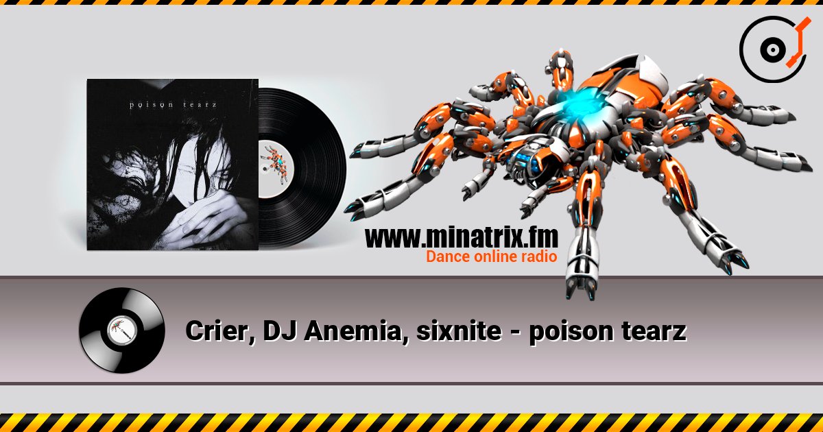 Crier, DJ Anemia, sixnite - poison tearz слушать онлайн в высоком качестве | Minatrix.FM