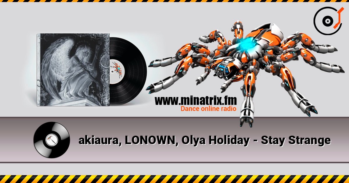 akiaura, LONOWN, Olya Holiday - Stay Strange слушать онлайн в высоком качестве | Minatrix.FM