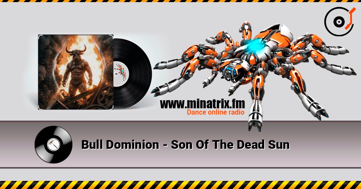 Bull Dominion - Son Of The Dead Sun слушать онлайн в высоком качестве | Minatrix.FM