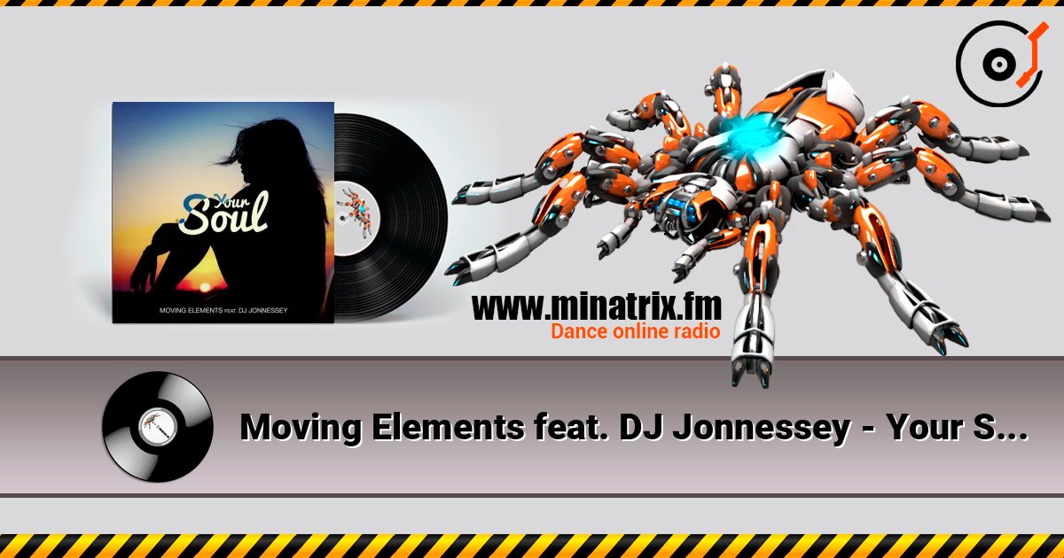 Moving Elements feat. DJ Jonnessey - Your Soul 在线收听高音质 | Minatrix.FM