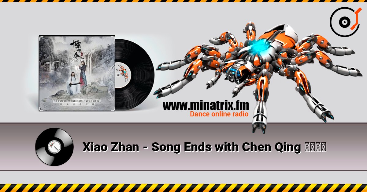 Xiao Zhan - Song Ends with Chen Qing 曲尽陈情 online in hoher Qualität hören | Minatrix.FM