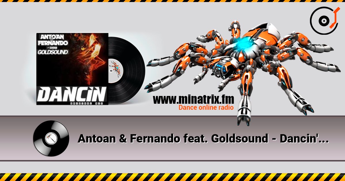 Antoan & Fernando feat. Goldsound - Dancin' (Radio Mix) слушать онлайн в высоком качестве | Minatrix.FM