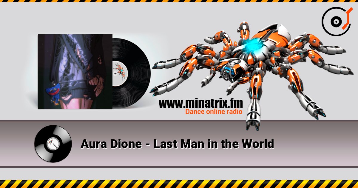 Aura Dione - Last Man in the World слушать онлайн в высоком качестве | Minatrix.FM