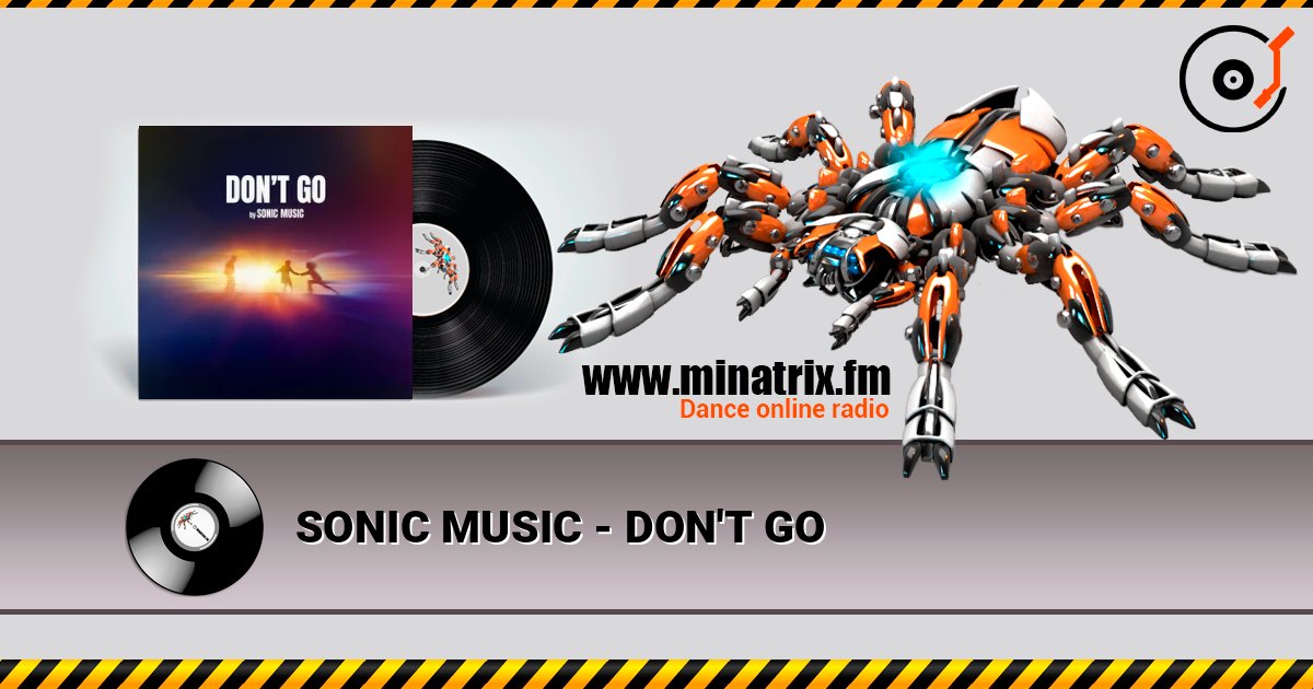 SONIC MUSIC - DON'T GO слухати онлайн у високій якості | Minatrix.FM