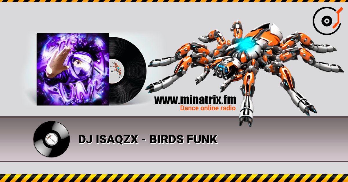 DJ ISAQZX - BIRDS FUNK слушать онлайн в высоком качестве | Minatrix.FM
