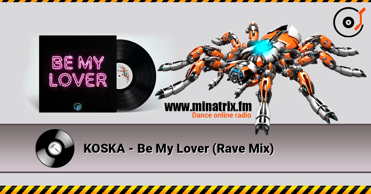 KOSKA - Be My Lover (Rave Mix) слушать онлайн в высоком качестве | Minatrix.FM