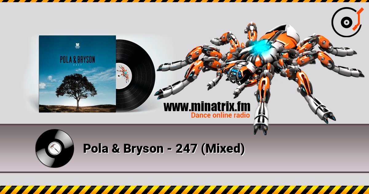 Pola & Bryson - 247 (Mixed) escuchar en línea en alta calidad | Minatrix.FM