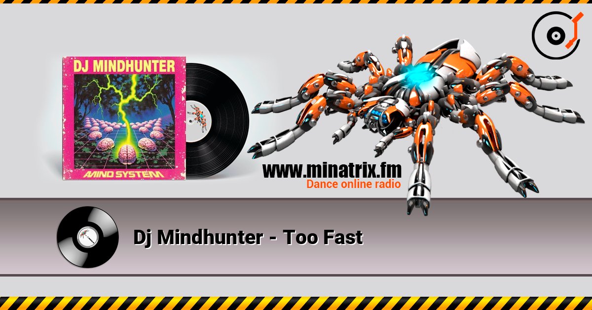 Dj Mindhunter - Too Fast online in hoher Qualität hören | Minatrix.FM