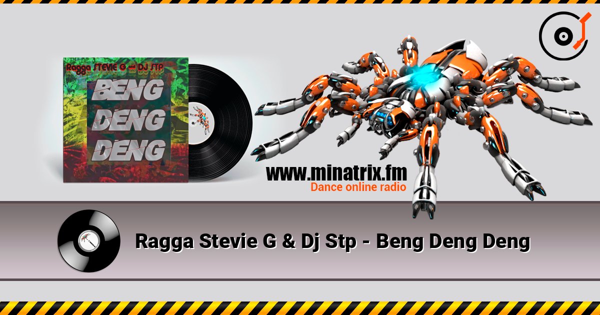 Ragga Stevie G & Dj Stp - Beng Deng Deng escuchar en línea en alta calidad | Minatrix.FM