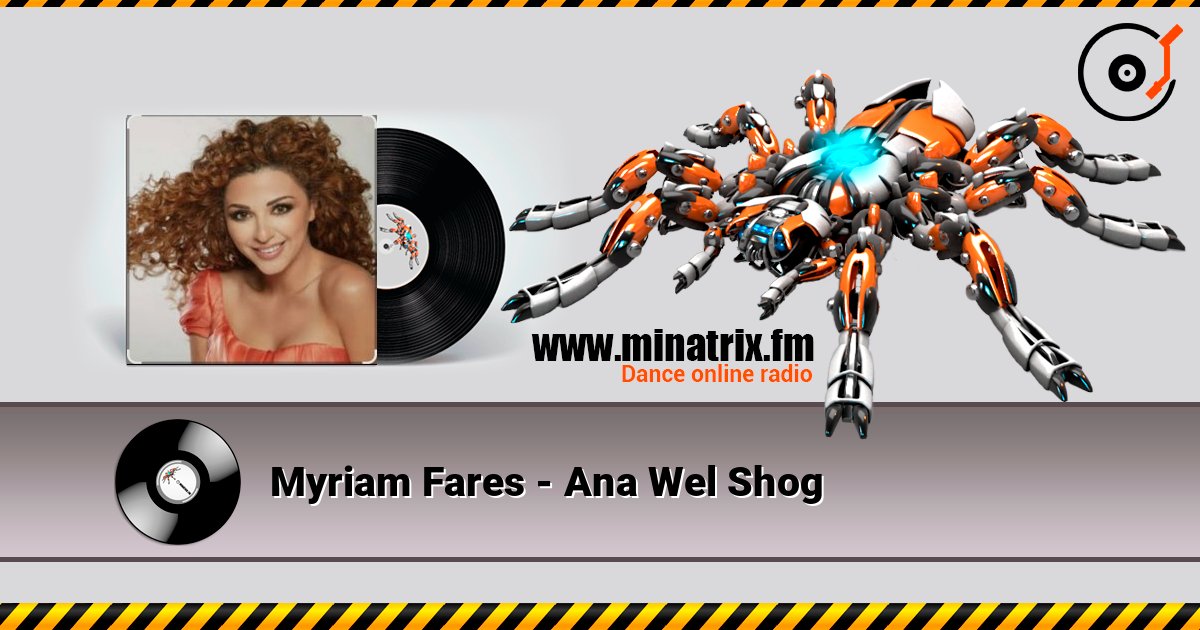 Myriam Fares - Ana Wel Shog 在线收听高音质 | Minatrix.FM