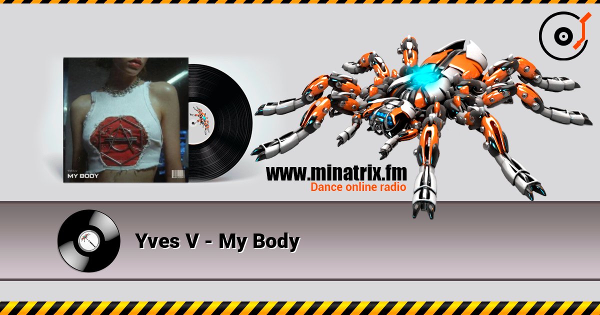 Yves V - My Body 在线收听高音质 | Minatrix.FM
