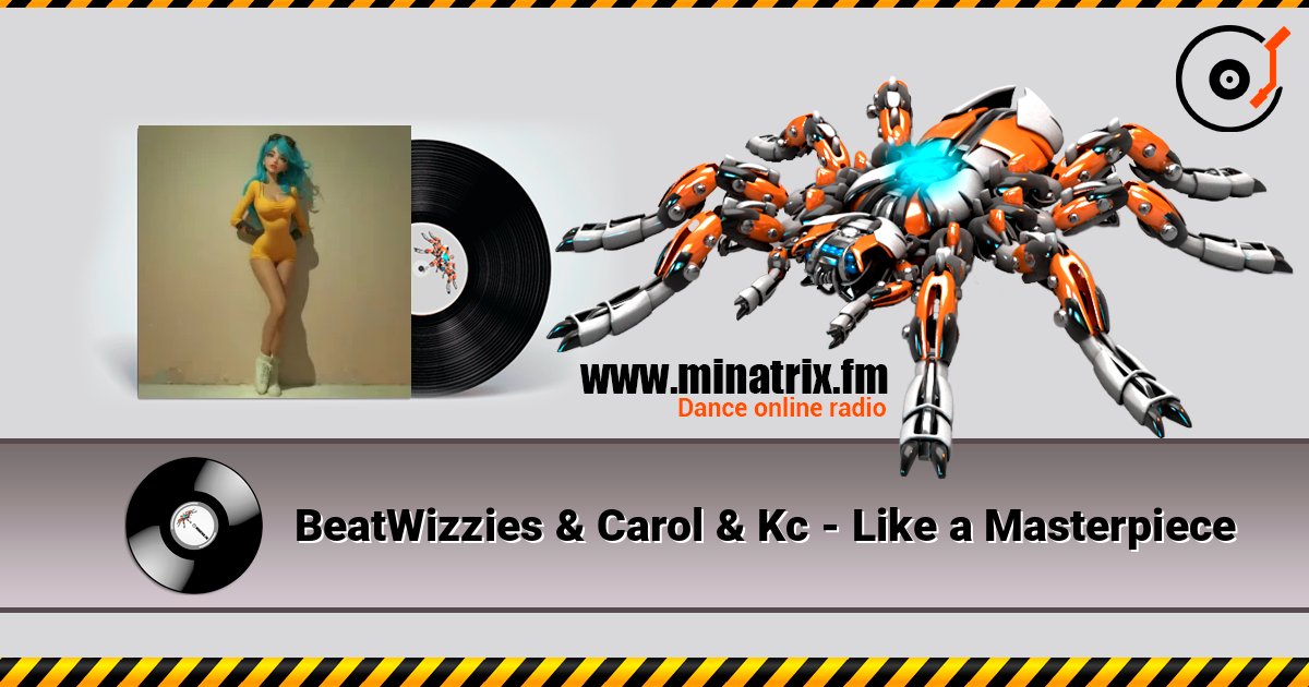 BeatWizzies & Carol & Kc - Like a Masterpiece online in hoher Qualität hören | Minatrix.FM