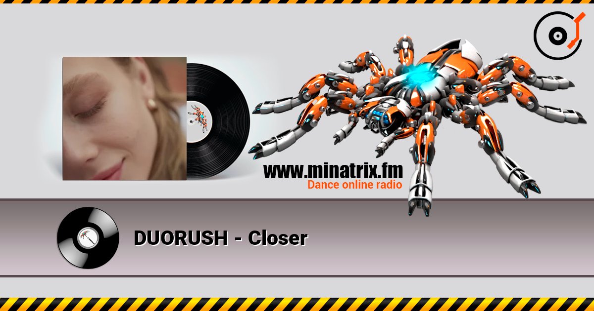 DUORUSH - Closer online in hoher Qualität hören | Minatrix.FM