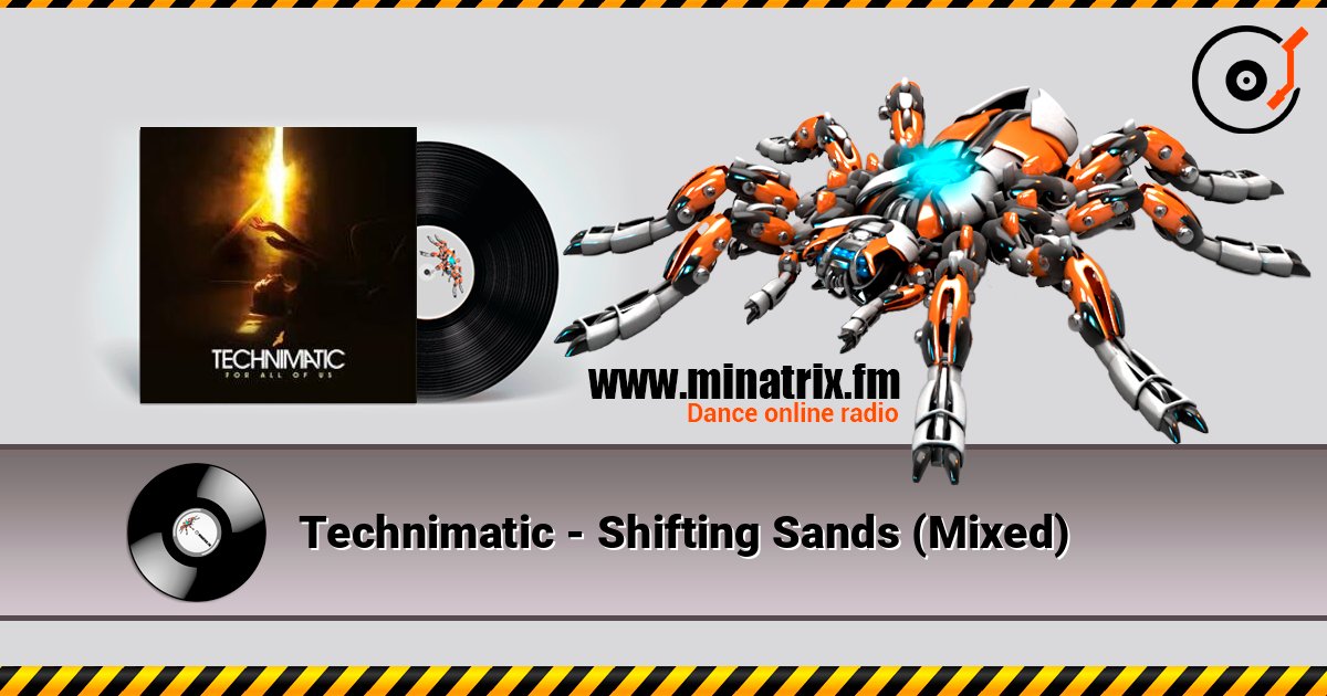 Technimatic - Shifting Sands (Mixed) слушать онлайн в высоком качестве | Minatrix.FM