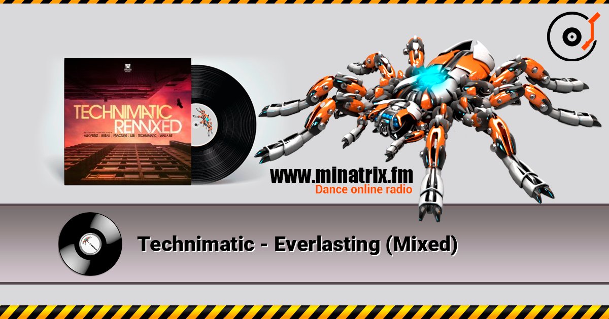 Technimatic - Everlasting (Mixed) 在线收听高音质 | Minatrix.FM