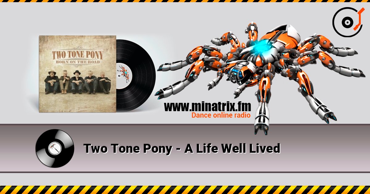 Two Tone Pony - A Life Well Lived 在线收听高音质 | Minatrix.FM