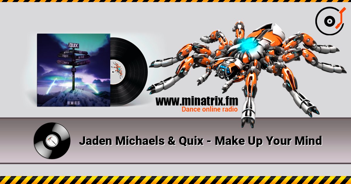 Jaden Michaels & Quix - Make Up Your Mind online in hoher Qualität hören | Minatrix.FM