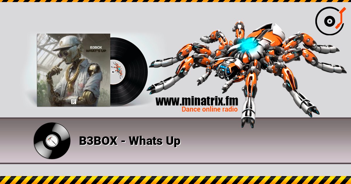 B3BOX - Whats Up online in hoher Qualität hören | Minatrix.FM