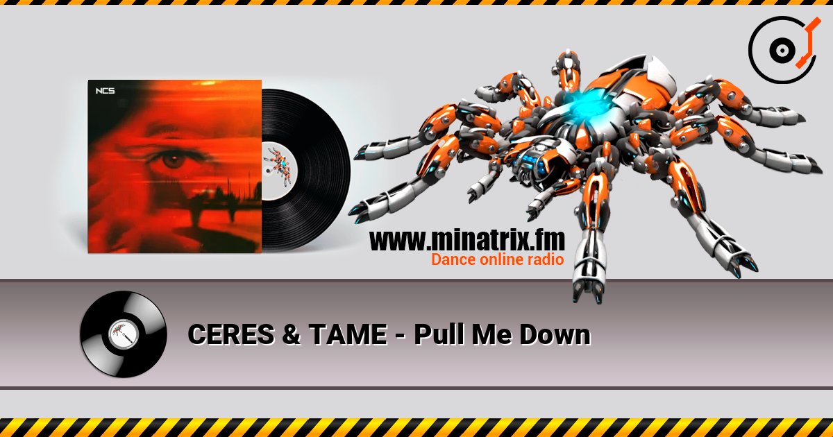 CERES & TAME - Pull Me Down слушать онлайн в высоком качестве | Minatrix.FM