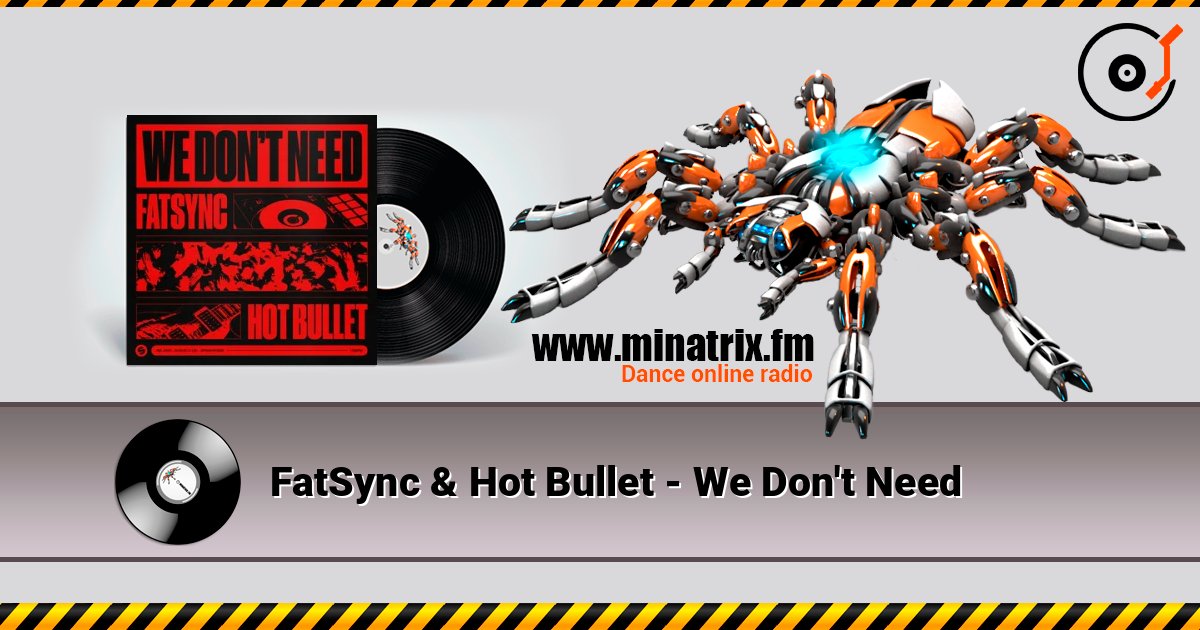FatSync & Hot Bullet - We Don't Need escuchar en línea en alta calidad | Minatrix.FM