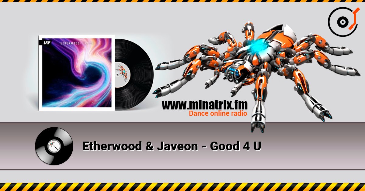Etherwood & Javeon - Good 4 U écouter en ligne en haute qualité | Minatrix.FM