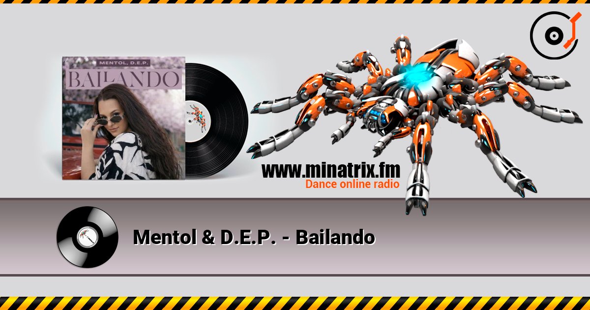 Mentol & D.E.P. - Bailando listen online in high quality | Minatrix.FM