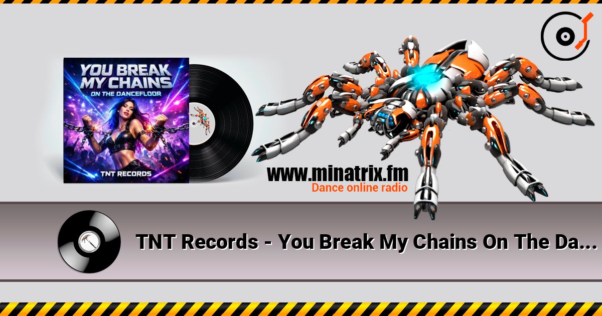 TNT Records - You Break My Chains On The Dancefloor listen online in high quality | Minatrix.FM
