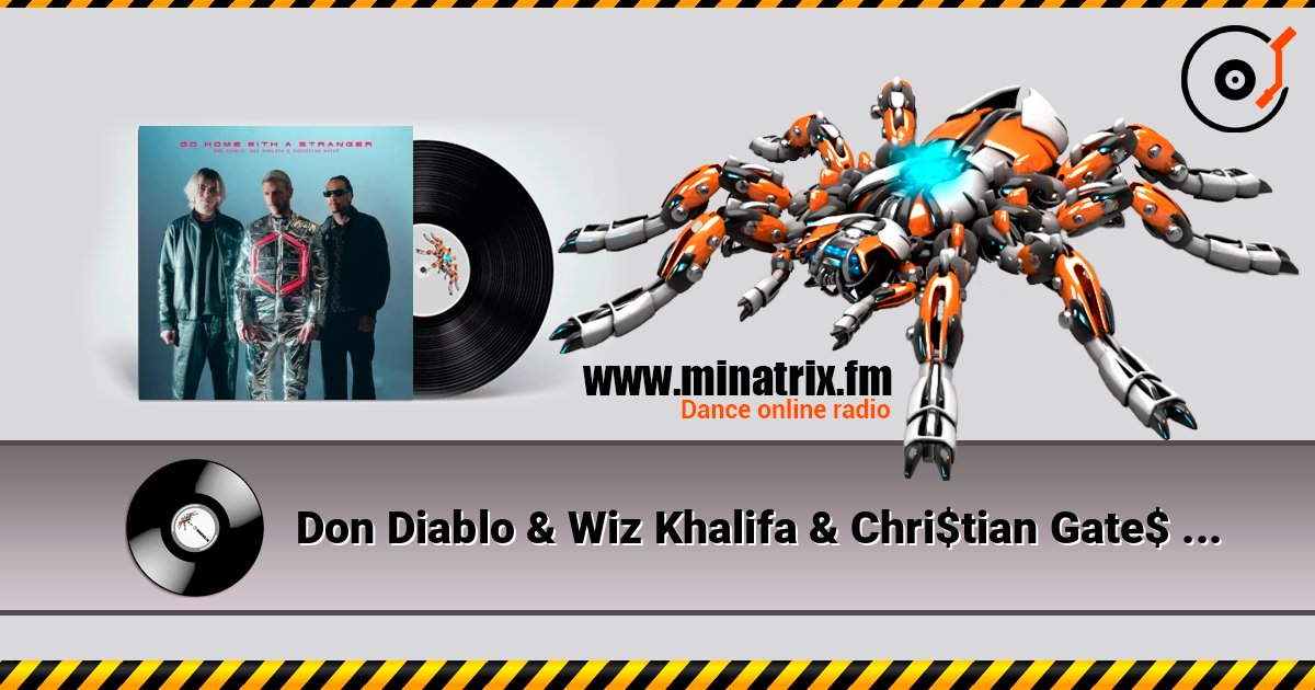 Don Diablo & Wiz Khalifa & Chri$tian Gate$ - Go Home With A Stranger слухати онлайн у високій якості | Minatrix.FM