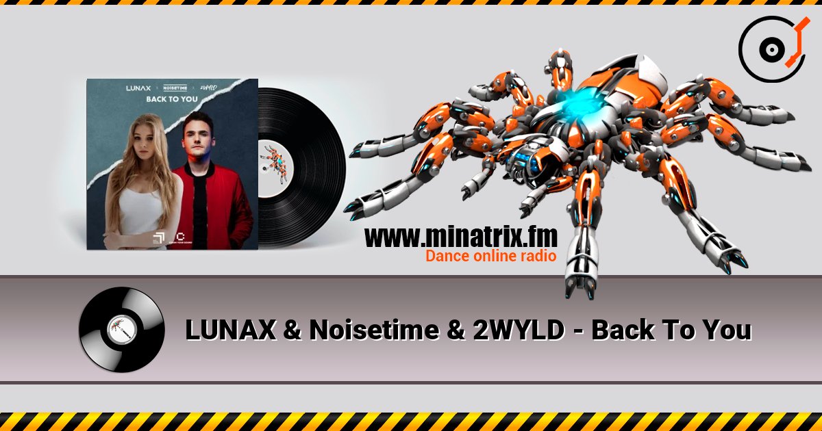 LUNAX & Noisetime & 2WYLD - Back To You online in hoher Qualität hören | Minatrix.FM