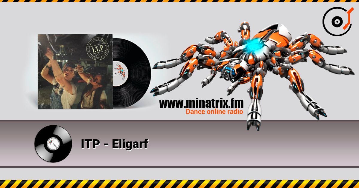 ITP - Eligarf escuchar en línea en alta calidad | Minatrix.FM