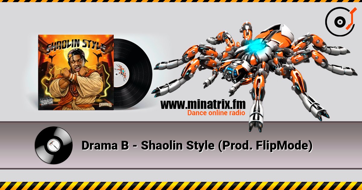 Drama B - Shaolin Style (Prod. FlipMode) 在线收听高音质 | Minatrix.FM