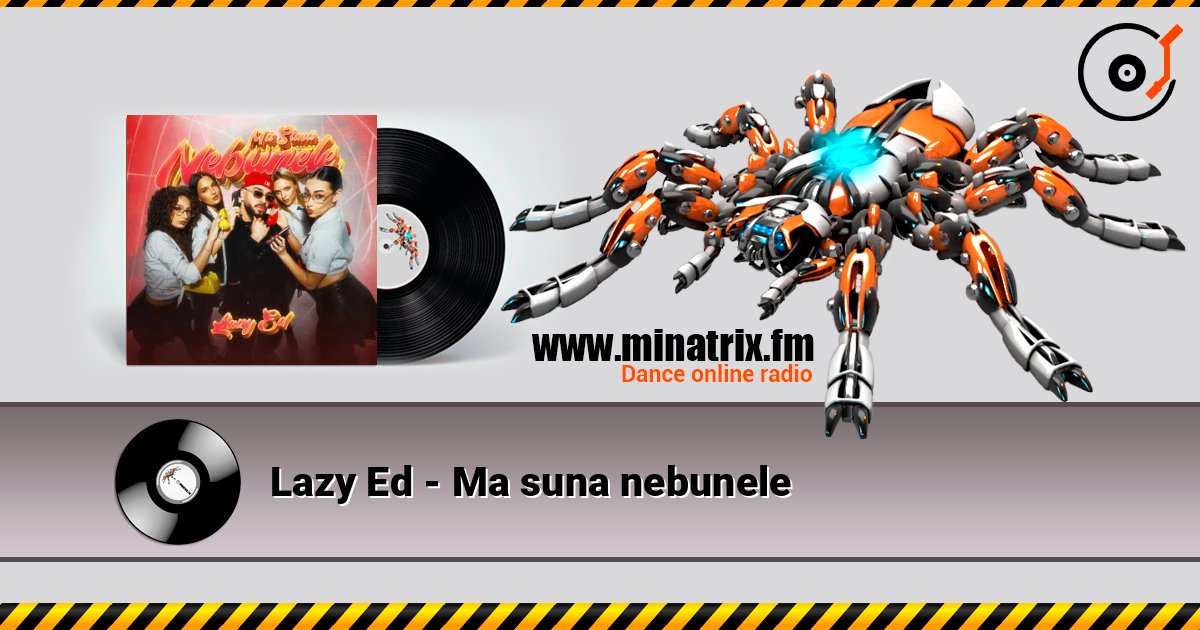 Lazy Ed - Ma suna nebunele слушать онлайн в высоком качестве | Minatrix.FM