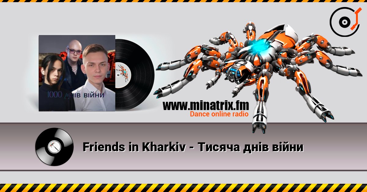 Friends in Kharkiv - Тисяча днів війни слушать онлайн в высоком качестве | Minatrix.FM