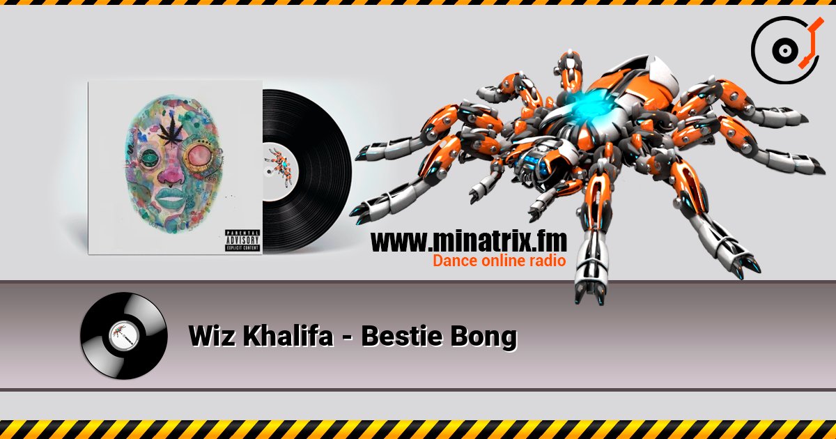Wiz Khalifa - Bestie Bong слушать онлайн в высоком качестве | Minatrix.FM
