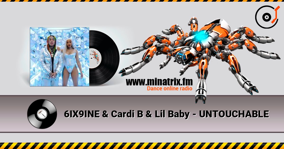 6IX9INE & Cardi B & Lil Baby - UNTOUCHABLE слушать онлайн в высоком качестве | Minatrix.FM