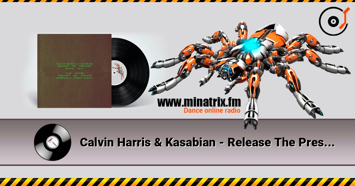 Calvin Harris & Kasabian - Release The Pressure (Brutal Edit) écouter en ligne en haute qualité | Minatrix.FM