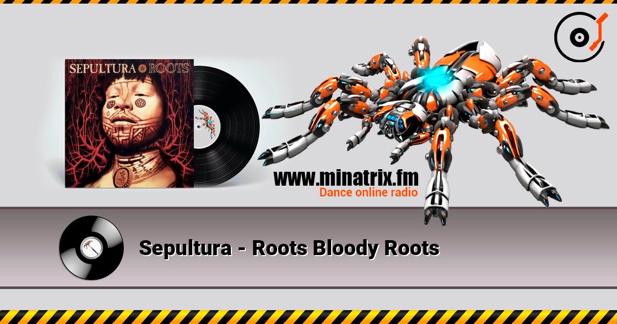 Sepultura - Roots Bloody Roots слушать онлайн в высоком качестве | Minatrix.FM