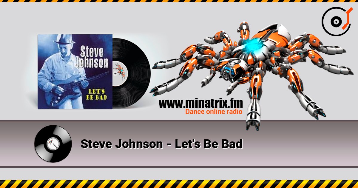 Steve Johnson - Let's Be Bad слушать онлайн в высоком качестве | Minatrix.FM