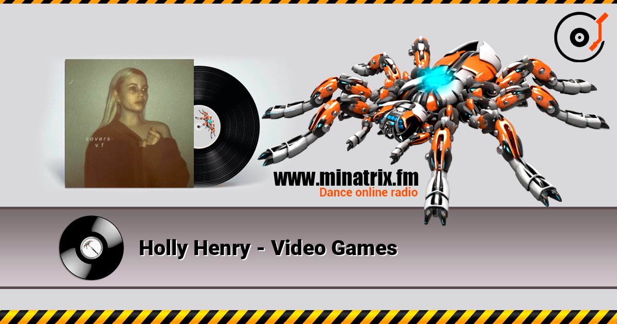 Holly Henry - Video Games 在线收听高音质 | Minatrix.FM