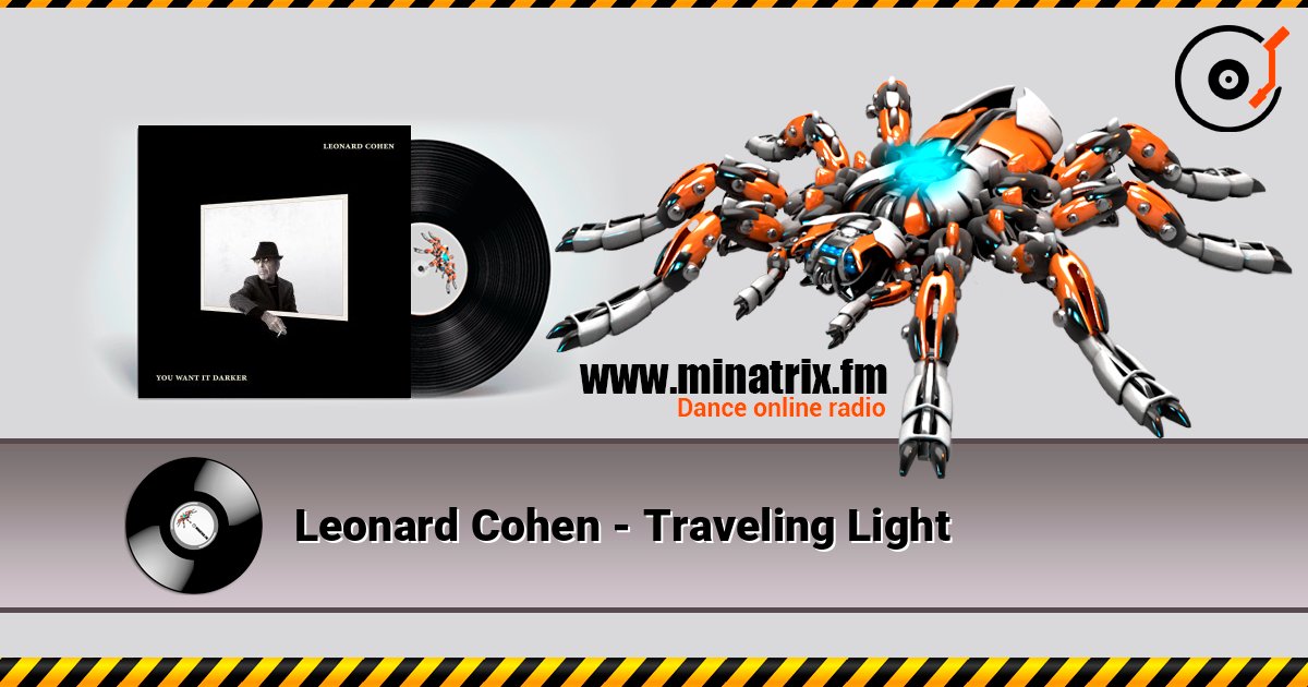 Leonard Cohen - Traveling Light 在线收听高音质 | Minatrix.FM