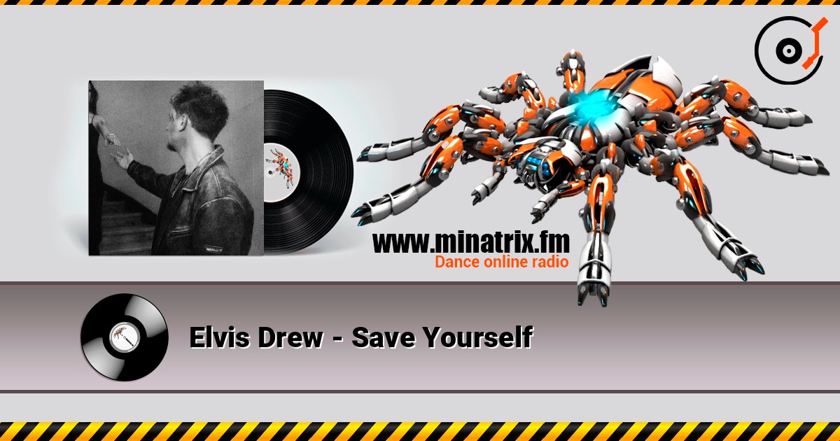Elvis Drew - Save Yourself слухати онлайн у високій якості | Minatrix.FM