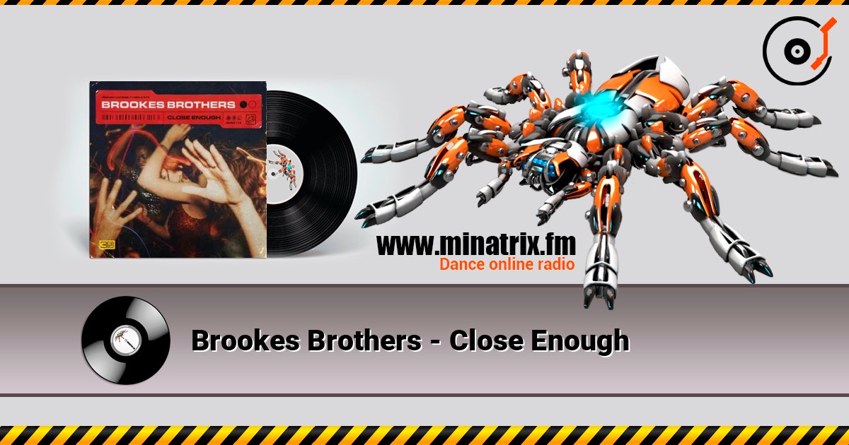 Brookes Brothers - Close Enough 在线收听高音质 | Minatrix.FM