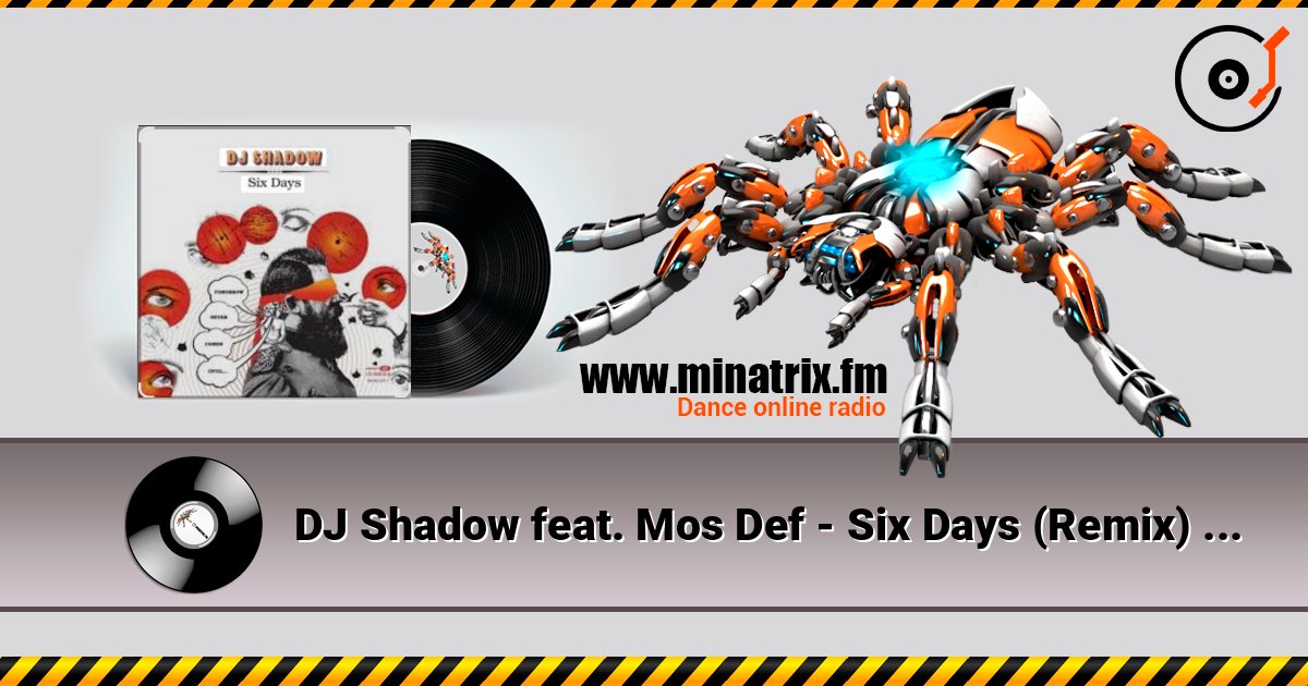 DJ Shadow feat. Mos Def - Six Days (Remix) (OST Форсаж 7) écouter en ligne en haute qualité | Minatrix.FM
