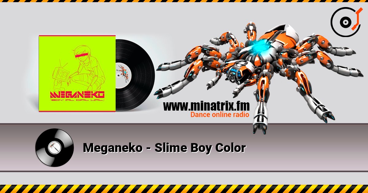 Meganeko - Slime Boy Color слухати онлайн у високій якості | Minatrix.FM